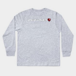 Always in my Heart Kids Long Sleeve T-Shirt